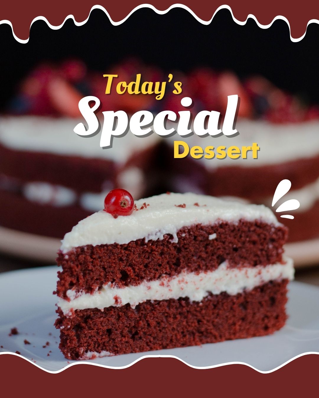 Slice of red velvet cake with cream cheese frosting and red berry on top with text "Today's Special Dessert"